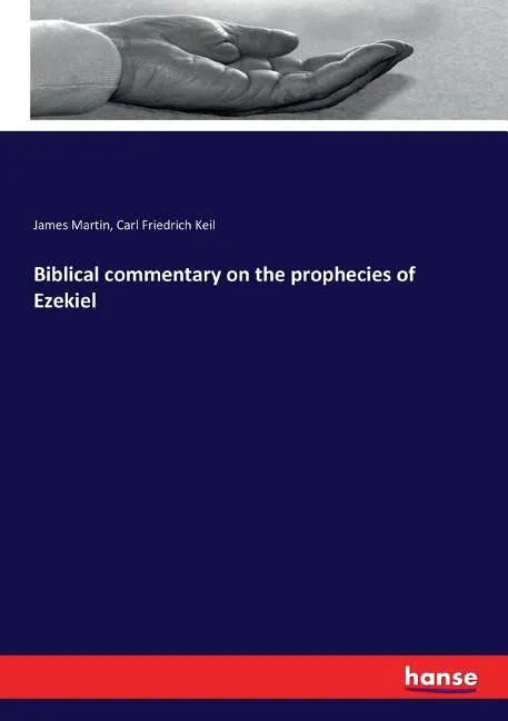 Biblical commentary on the prophecies of Ezekiel - Paperback