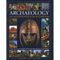 An Illustrated Encyclopedia of Archaeology: The Key Sites, Those Who Discovered Them, and How to Become an Archaeologist - Hardcover