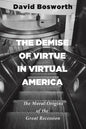 The Demise of Virtue in Virtual America: The Moral Origins of the Great Recession - Paperback