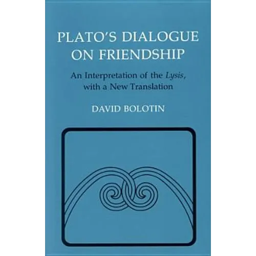 Plato's Dialogue on Friendship: An Interpretation of the Lysis', with a New Translation - Paperback