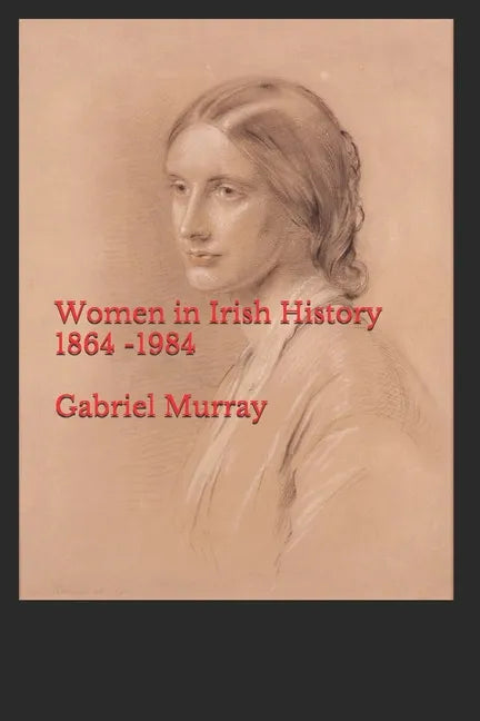 Women in Irish History;1864 -1984 - Paperback