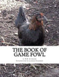 The Book of Game Fowl: Chicken Breeds Book 47 - Paperback