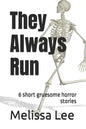 They Always Run: 6 short gruesome horror stories - Paperback