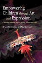 Empowering Children Through Art and Expression: Culturally Sensitive Ways of Healing Trauma and Grief - Paperback