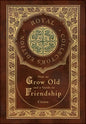 How to Grow Old and a Guide to Friendship (Royal Collector's Edition) (Case Laminate Hardcover with Jacket) - Hardcover