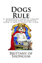 Dogs Rule: A humorous look at canine behavior and etiquette from a dogs point of view - Paperback