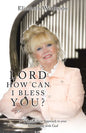 Lord, How Can I Bless You?: A Fresh New Approach to Your Relationship with God - Paperback