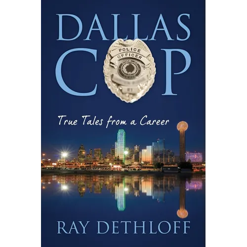 Dallas Cop: True Tales from a Career - Paperback