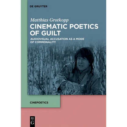 Cinematic Poetics of Guilt: Audiovisual Accusation as a Mode of Commonality - Paperback