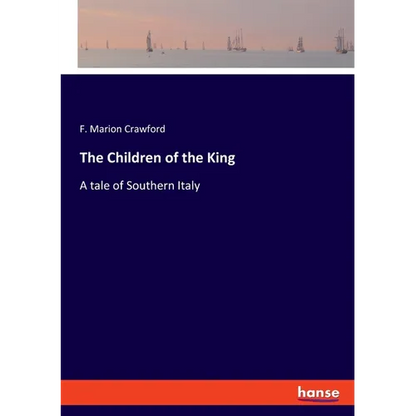 The Children of the King: A tale of Southern Italy - Paperback