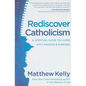 Rediscover Catholicism: A Spiritual Guide to Living with Passion & Purpose - Hardcover