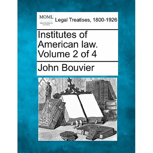 Institutes of American law. Volume 2 of 4 - Paperback