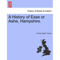 A History of Esse or Ashe, Hampshire. - Paperback