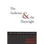 The Audience & the Playwright: How to Get the Most Out of Live Theatre - Hardcover