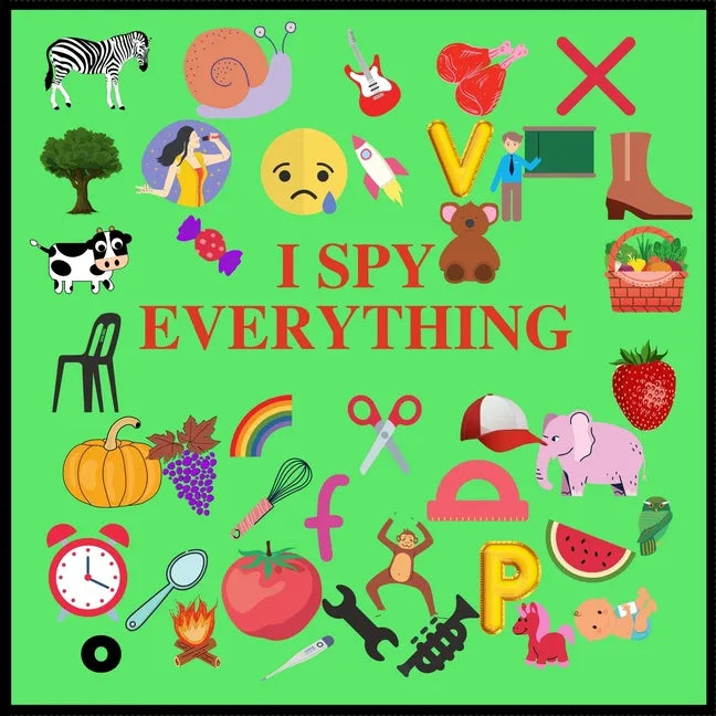 I Spy Everything: Puzzle Book For Kids, A Z Fun Guessing Game for kids Toddlers of Different Ages 2-3-4-5-6 year old, Pre-School Activit - Paperback