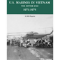 U.S. Marines in Vietnam the Bitter End 1973-1975: A 2020 Reprint - Paperback