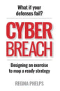 Cyber Breach: What if your defenses fail? Designing an exercise to map a ready strategy - Paperback