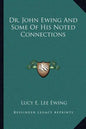 Dr. John Ewing and Some of His Noted Connections - Paperback