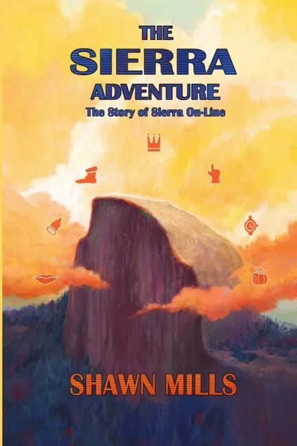 The Sierra Adventure: The Story of Sierra On-Line - Paperback