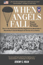 When Angels Fall: From Toccoa to Tokyo: The 511th Parachute Infantry Regiment in World War II MacArthur's Secret Weapon & Heroes of Los Baños - Paperback