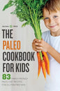 The Paleo Cookbook for Kids: 83 Family-Friendly Paleo Diet Recipes for Gluten-Free Kids - Paperback