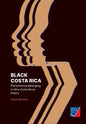 Black Costa Rica: Pluricentrical Belonging in Afra-Costa Rican Poetry - Paperback