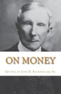On Money: The quotes of John D. Rockefeller, Sr. - Paperback