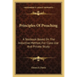 Principles of Preaching: A Textbook Based on the Inductive Method, for Class Use and Private Study - Paperback