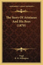 The Story Of Aristaeus And His Bees (1870) - Paperback