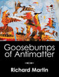 Goosebumps of Antimatter - Hardcover