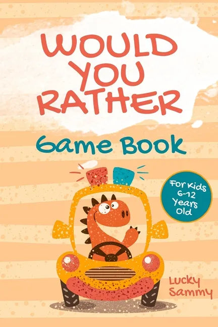 Would You Rather Game Book For Kids 6-12 Years Old: Crazy Jokes and Creative Scenarios for Young Travelers - Paperback