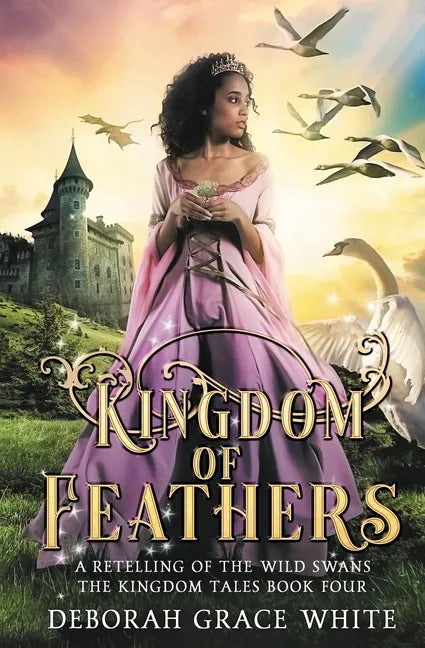 Kingdom of Feathers: A Retelling of Kingdom of The Wild Swans - Paperback