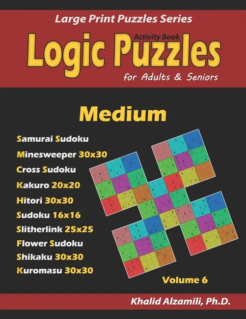 Activity Book: Logic Puzzles for Adults & Seniors: 500 Medium Puzzles (Samurai Sudoku, Minesweeper, Cross Sudoku, Kakuro, Hitori, Sli - Paperback