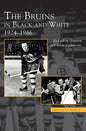 Bruins in Black and White: 1924-1966 - Hardcover
