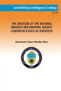 The Creation of the National Imagery and Mapping Agency: Congress' Role as Overseer - Paperback