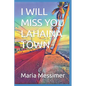 I will miss you Lahaina Town - Paperback