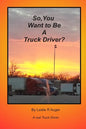 So, You Want To Be A Truck Driver? - Paperback