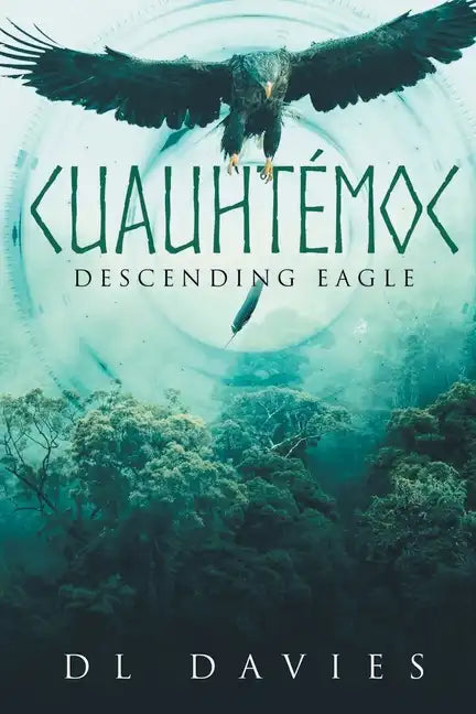Cuauhtémoc: Descending Eagle - Paperback