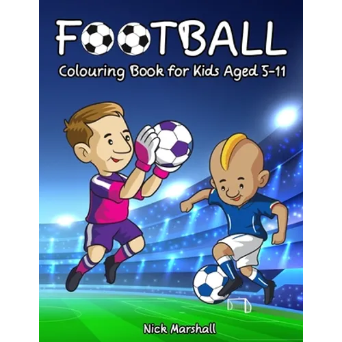 Football Colouring Book for Kids Aged 5-11: Cool Sport Colouring Book For Boys - Paperback