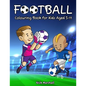 Football Colouring Book for Kids Aged 5-11: Cool Sport Colouring Book For Boys - Paperback