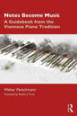 Notes Become Music: A Guidebook from the Viennese Piano Tradition - Paperback