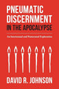 Pneumatic Discernment in the Apocalypse: An Intertextual and Pentecostal Exploration - Paperback