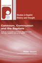 Calvinism, Communion and the Baptists - Paperback