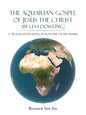 The Aquarian Gospel of Jesus the Christ (by Levi Dowling): A Translation Done in Honour of His Work - Paperback