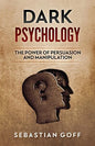 Dark Psychology: The Power of Persuasion and Manipulation - Paperback