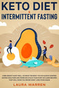 Keto Diet & Intermittent Fasting 2-in-1 Book: Burn Fat Like Crazy While Eating Delicious Food Going Keto + The Proven Wonders of Intermittent Fasting - Paperback