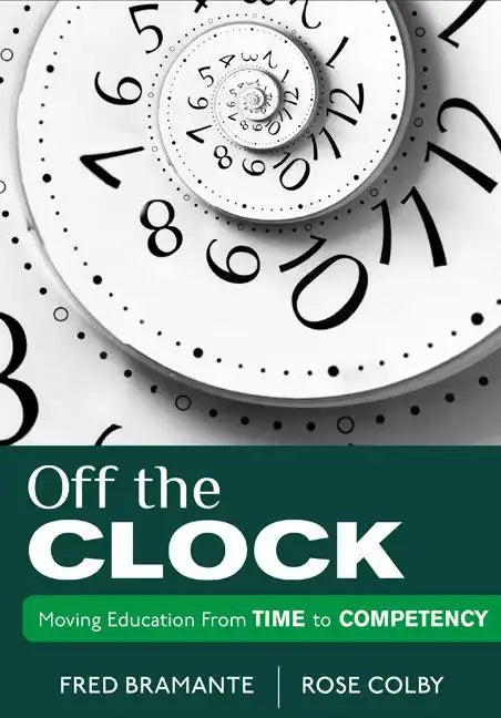 Off the Clock: Moving Education from Time to Competency - Paperback
