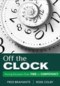 Off the Clock: Moving Education from Time to Competency - Paperback