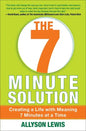 7 Minute Solution: Creating a Life with Meaning 7 Minutes at a Time - Paperback