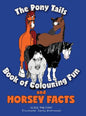 The Pony Tails Book of Colouring Fun and Horsey Facts - Hardcover